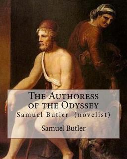The Authoress of the Odyssey by: Samuel Butler (novelist)