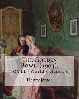 The Golden Bowl (1904). by: Henry James