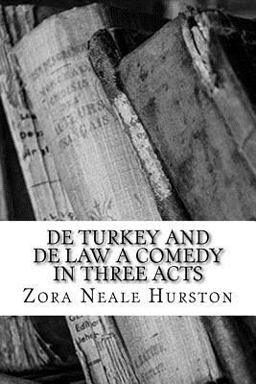 De Turkey and de Law a Comedy in Three Acts