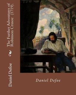 The Further Adventures of Robinson Crusoe (1719). by: Daniel Defoe