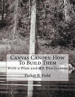 Canvas Canoes: How to Build Them