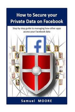 How to Secure Your Private Data on Facebook