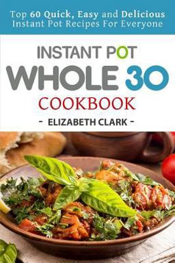 Instant Pot Whole 30 Cookbook