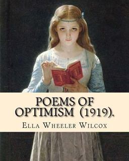 Poems of Optimism (1919). by: Ella Wheeler Wilcox