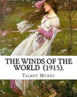 The Winds of the World (1915). by: Talbot Mundy