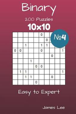 Binary Puzzles - 200 Easy to Expert 10x10 Vol. 4