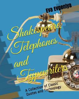 Shakespeare, Telephones and Typewriters