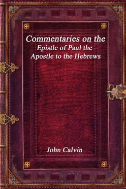 Commentaries on the Epistle of Paul the Apostle to the Hebrews