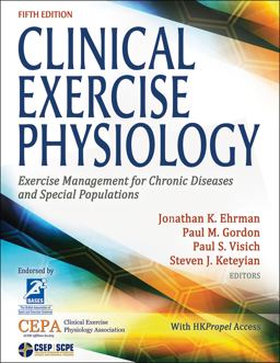 Clinical Exercise Physiology: Exercise Management for Chronic Diseases and Special Populations  9781718200449 Front Cover