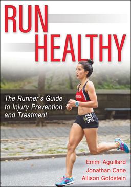 Run Healthy The Runner's Guide to Injury Prevention and Treatment  9781718203747 Front Cover