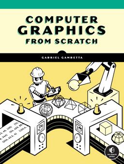 Computer Graphics from Scratch A Programmer's Introduction to 3D Rendering  9781718500761 Front Cover