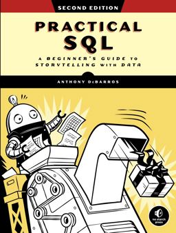 Practical SQL, 2nd Edition A Beginner's Guide to Storytelling with Data 2nd 9781718501065 Front Cover