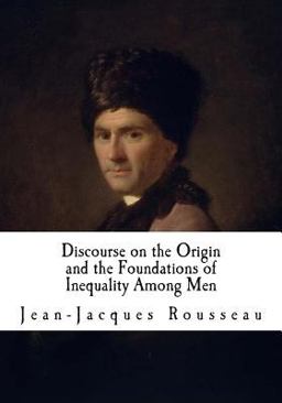 Discourse on the Origin and the Foundations of Inequality among Men