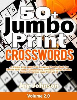 50+ Jumbo Print Crosswords: a Special Extra-Large Print Crossword Puzzles Book for Seniors with Today's Contemporary Dictionary Words As Brain Games for Seniors' Large Print Vol. 2!
