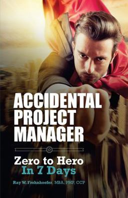 Accidental Project Manager Zero to Hero in 7 Days  9781718792937 Front Cover