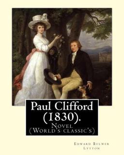 Paul Clifford (1830). by: Edward Bulwer Lytton