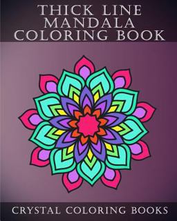 Thick Line Mandala Coloring Book 30 Thick Line Mandala Coloring Pages for Adults or Young Grown Ups. Would Make a Beautiful Stress Relief Gift  9781719292276 Front Cover