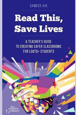 Read This, Save Lives A Teacher's Guide to Creating Safer Classrooms for LGBTQ+ Students 1st 9781720196976 Front Cover