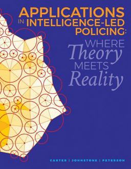 Applications in Intelligence-Led Policing: Where Theory Meets Reality  9781720476542 Front Cover