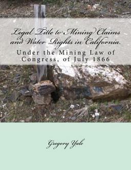 Legal Title to Mining Claims and Water Rights in California