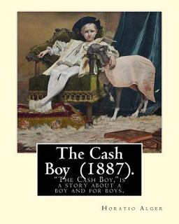 The Cash Boy (1887). by: Horatio Alger