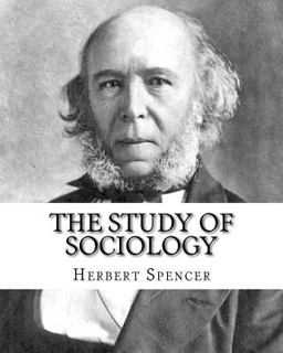 The Study of Sociology, by: Herbert Spencer