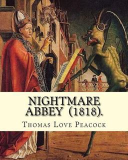 Nightmare Abbey (1818). by: Thomas Love Peacock Nightmare Abbey (1818). by: Thomas Love Peacock
