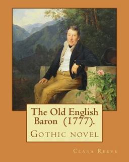 The Old English Baron (1777). by: Clara Reeve