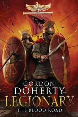 Legionary: the Blood Road (Legionary 7)