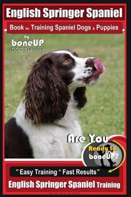 English Springer Spaniel Book for Training Spaniel Dogs and Puppies by BoneUp Dog Training