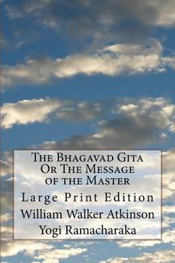 The Bhagavad Gita or the Message of the Master