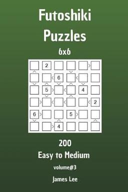 Futoshiki Puzzles - 200 Easy to Medium 6x6 Vol. 3