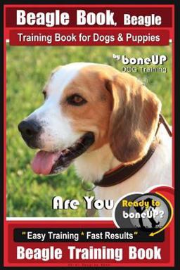 Beagle Book, Beagle Training Book for Dogs and Puppies by BoneUP DOG Training