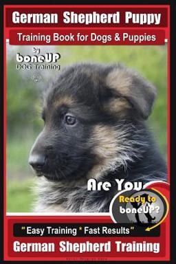 German Shepherd Puppy Training Book for Dogs and Puppies by BoneUP DOG Training