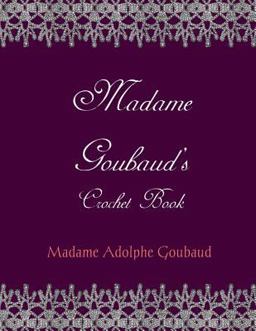 Madam Goubaud's Crochet Book