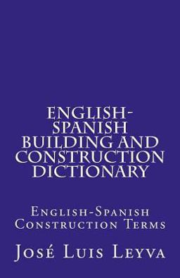 English-Spanish Building and Construction Dictionary