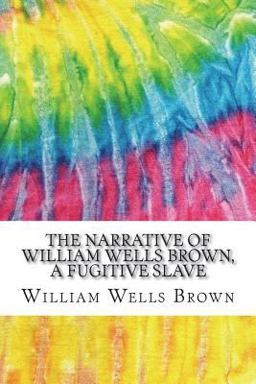 The Narrative of William Wells Brown, a Fugitive Slave