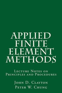 Applied Finite Element Methods Lecture Notes on Principles and Procedures  9781721867462 Front Cover