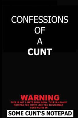Confessions of a Cunt