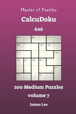 Master of Puzzles CalcuDoku - 200 Medium 6x6 Vol. 7