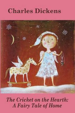 The Cricket on the Hearth: a Fairy Tale of Home