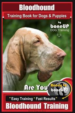 Bloodhound Training Book for Dogs and Puppies by BoneUP DOG Training
