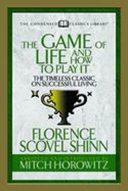 The Game of Life and How to Play It (Condensed Classics)