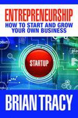 Entrepreneurship How to Start and Grow Your Own Business  9781722510176 Front Cover