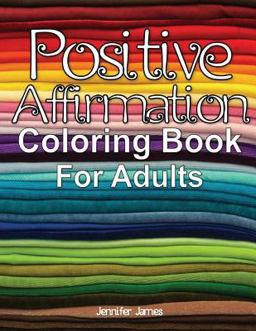 Positive Affirmation Coloring Book for Adults