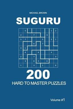 Suguru - 200 Hard to Master Puzzles 9x9 (Volume 1) Suguru - 200 Hard to Master Puzzles 9x9 (Volume 1)