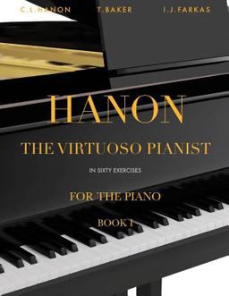 Hanon: the Virtuoso Pianist in Sixty Exercises, Book 1 Hanon: the Virtuoso Pianist in Sixty Exercises, Book 1