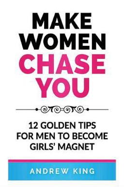 Make Women Chase You