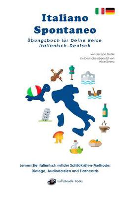 Italiano Spontaneo - Übungsbuch Für Deine Reise Italienisch-Deutsch