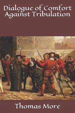 Dialogue of Comfort Against Tribulation